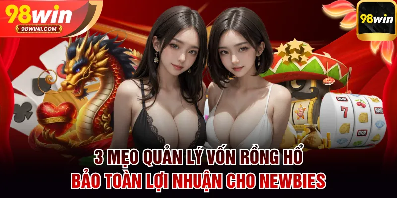 Mẹo quản lý vốn Rồng Hổ